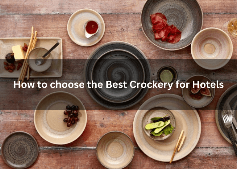 How to choose the Best Crockery for Hotels
